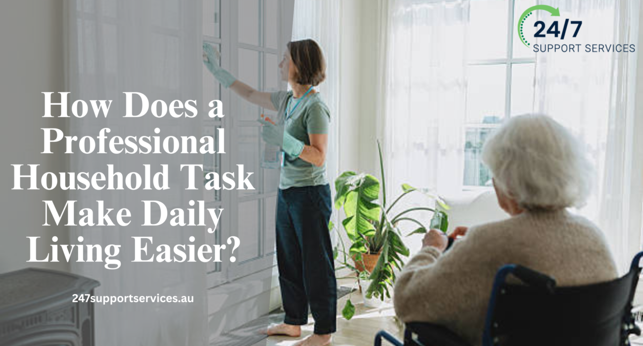 How Does a Professional Household Task Make Daily Living Easier?